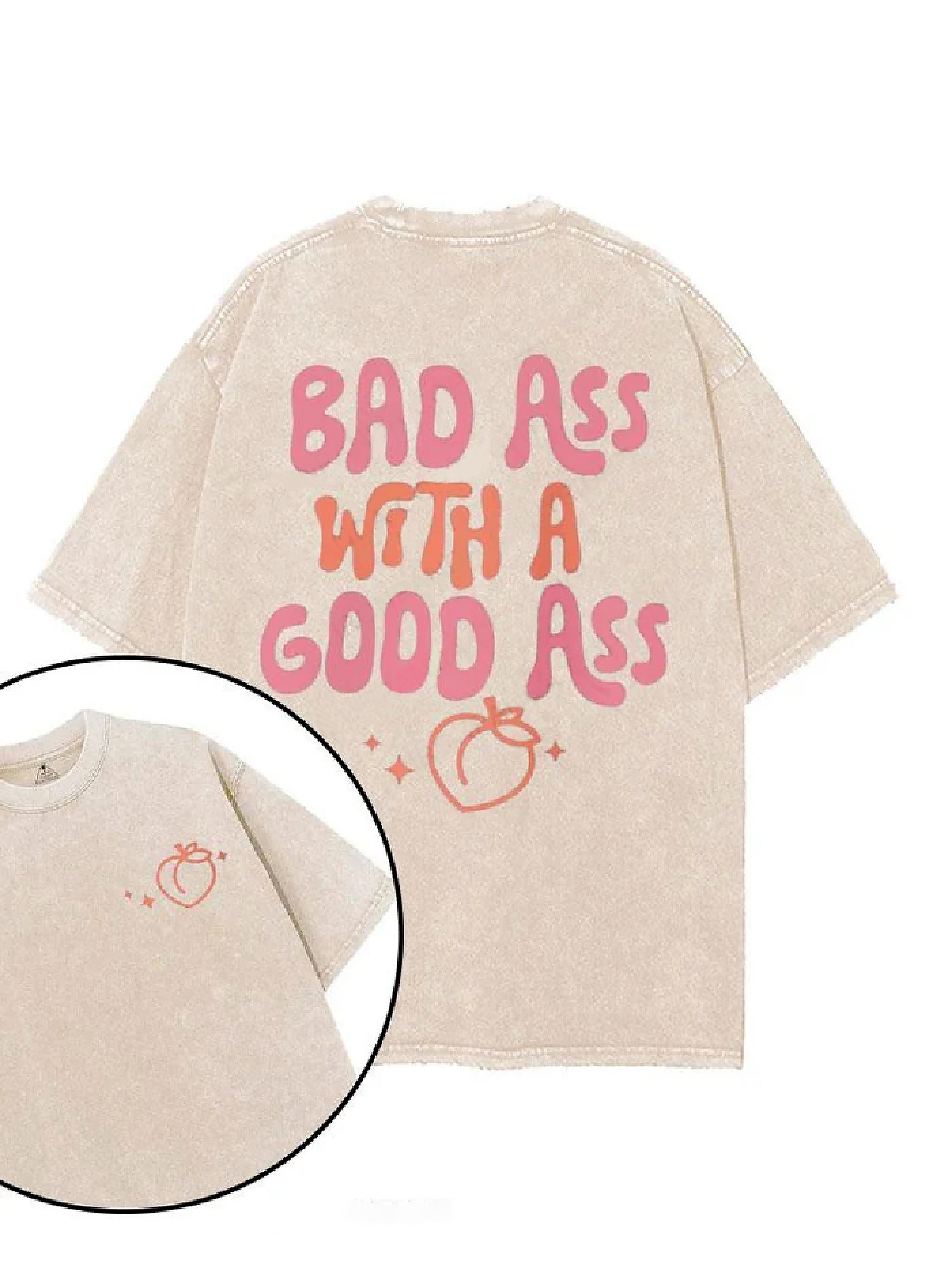 BAD ASS WITH A GOOD ASS T-SHIRT - Gymfit