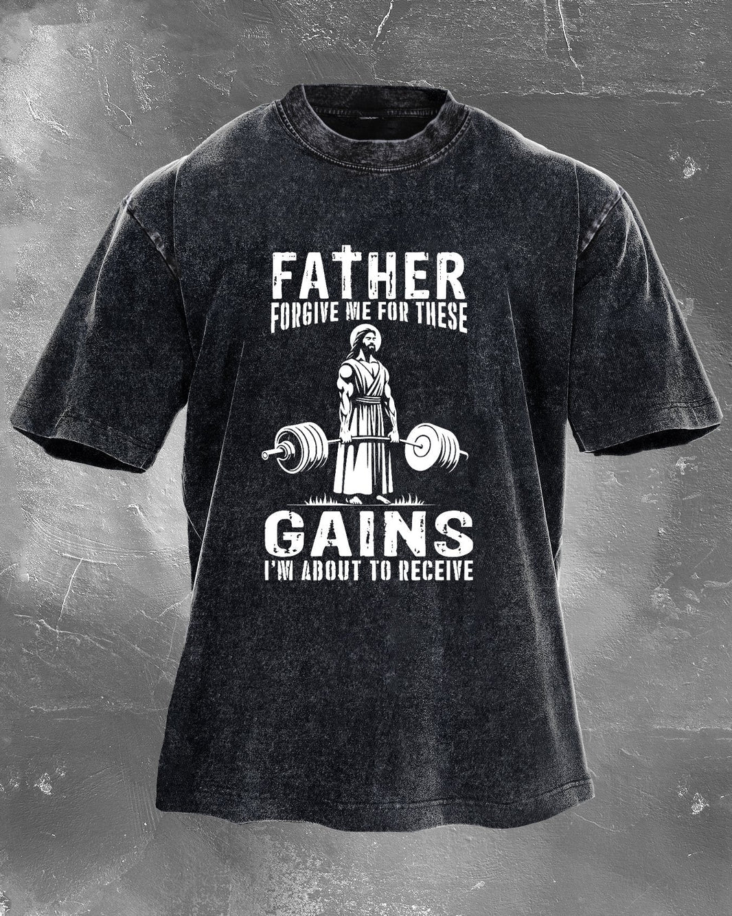 FATHER FORGIVE ME FOR THESE GAINS T-SHIRT