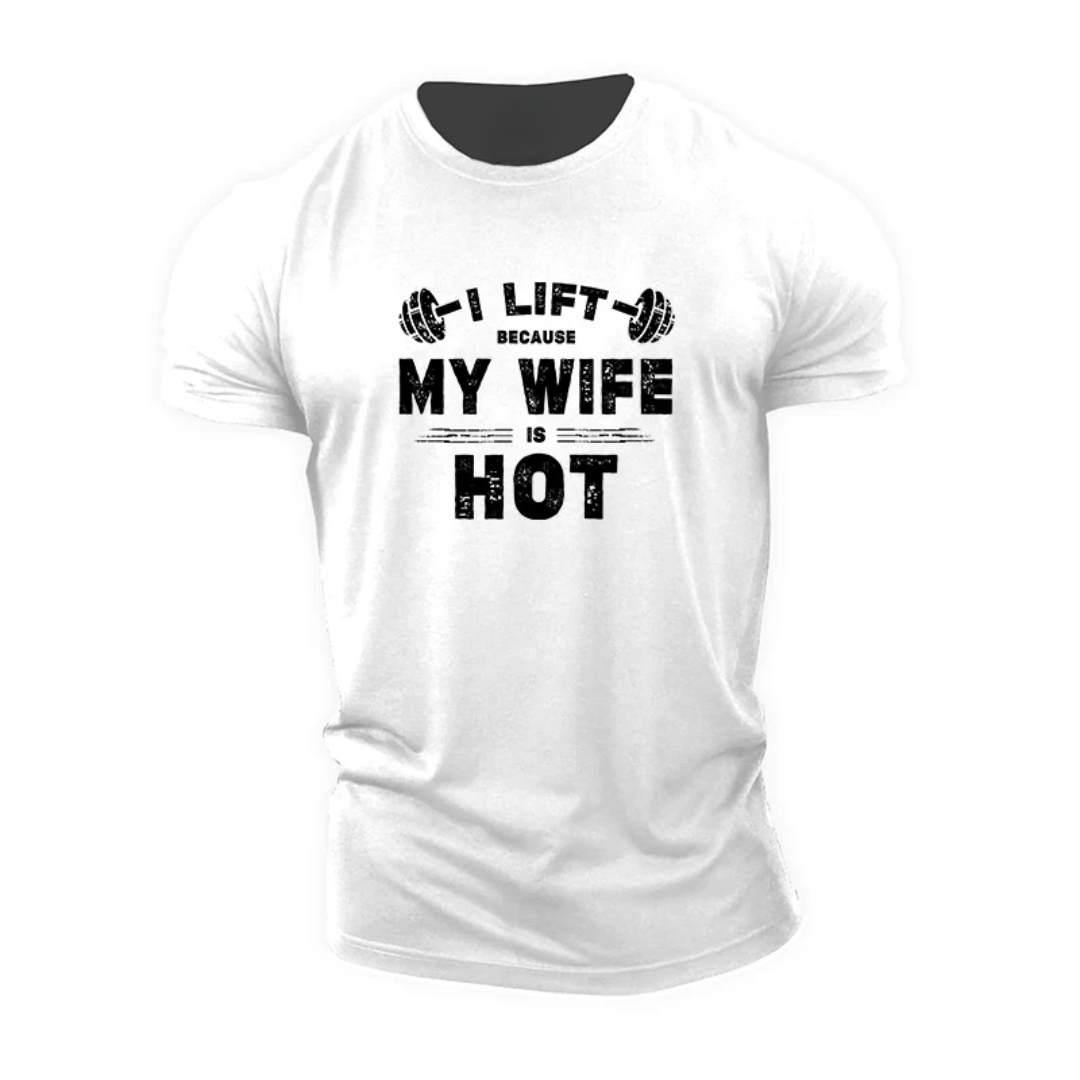 I Lift Because My Wife Is Hot T-Shirt - Gymfit