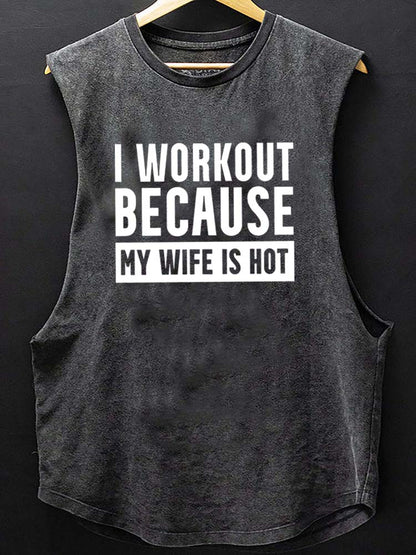 I train because my wife is hot - Scoop bottom cotton top - Gymfit