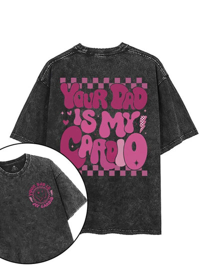 YOUR FATHER IS MY CARDIO T-SHIRT - Gymfit